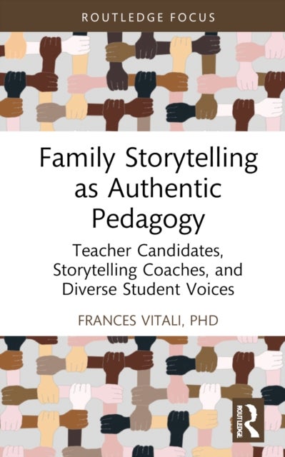 Family Storytelling as Authentic Pedagogy - Teacher Candidates, Storytelling Coaches, and Diverse Student Voices