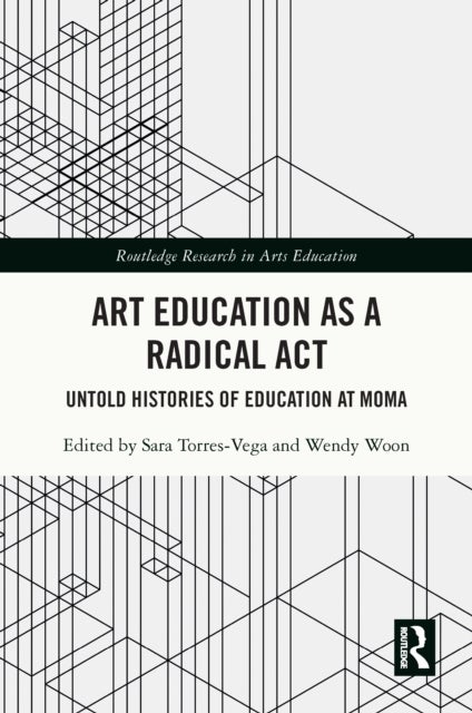 Art Education as a Radical Act - Untold Histories of Education at MoMA