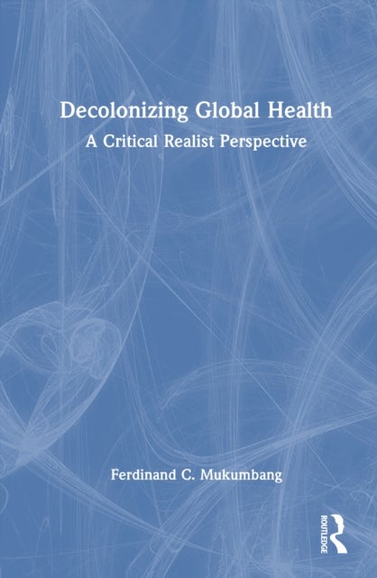 Decolonizing Global Health - A Critical Realist Perspective