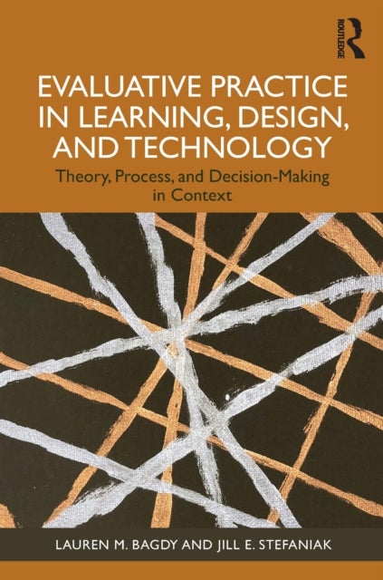 Evaluative Practice in Learning, Design, and Technology - Theory, Process, and Decision-Making in Context