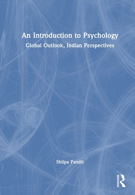 An Introduction to Psychology - Global Outlook, Indian Perspectives