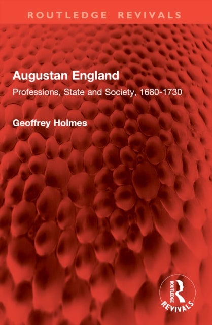 Augustan England - Professions, State and Society, 1680-1730
