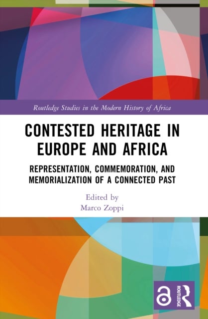 Contested Heritage in Europe and Africa - Representation, Commemoration, and Memorialization of a Connected Past
