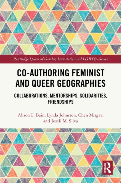 Co-authoring Feminist and Queer Geographies - Collaborations, Mentorships, Solidarities, Friendships