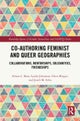 Co-authoring Feminist and Queer Geographies