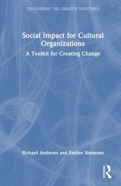 Social Impact for Cultural Organizations - A Toolkit for Creating Change