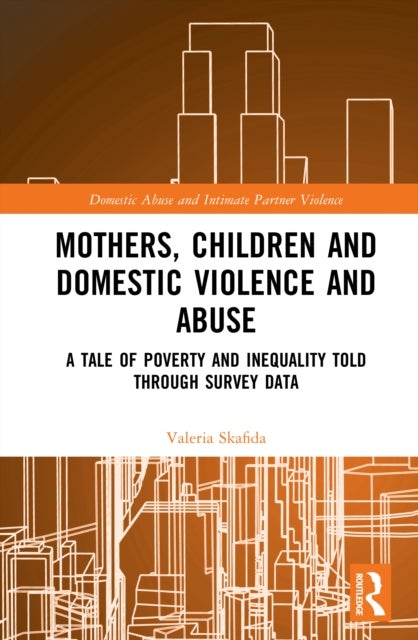 Mothers, Children and Domestic Violence and Abuse - A Tale of Poverty and Inequality Told Through Survey Data