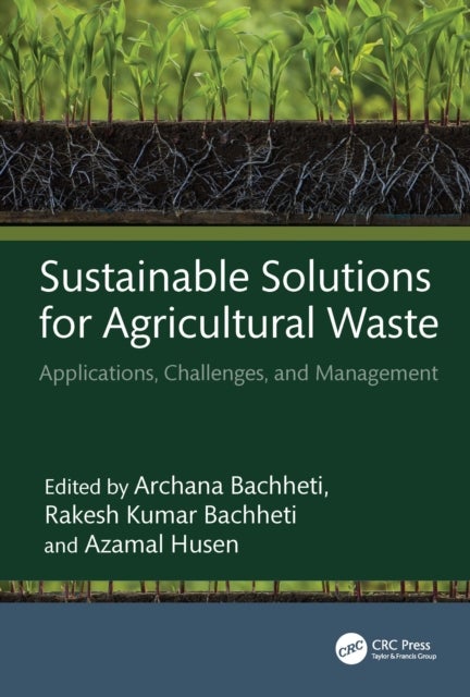 Sustainable Solutions for Agricultural Waste - Applications, Challenges, and Management