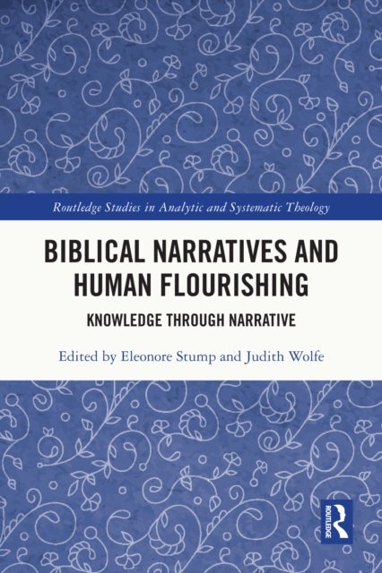 Biblical Narratives and Human Flourishing - Knowledge Through Narrative