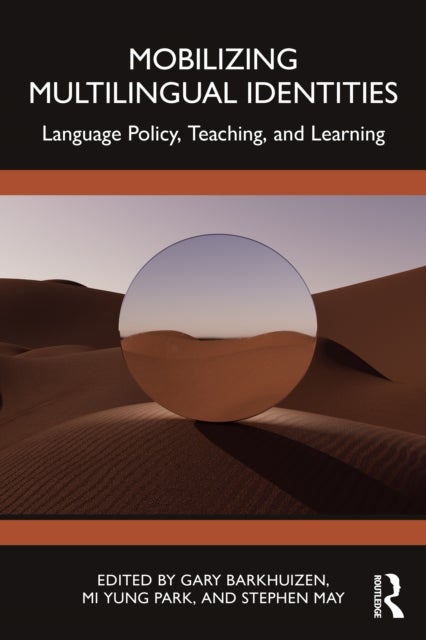 Mobilizing Multilingual Identities - Language Policy, Teaching, and Learning