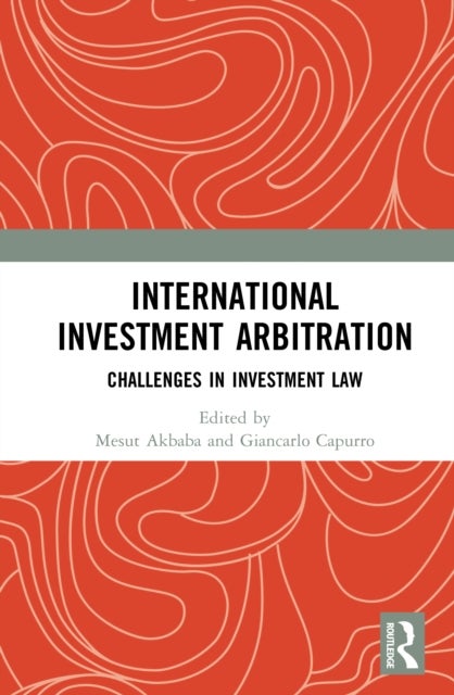 International Investment Arbitration - Challenges in Investment Law