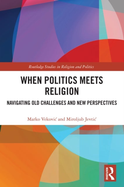 When Politics Meets Religion - Navigating Old Challenges and New Perspectives