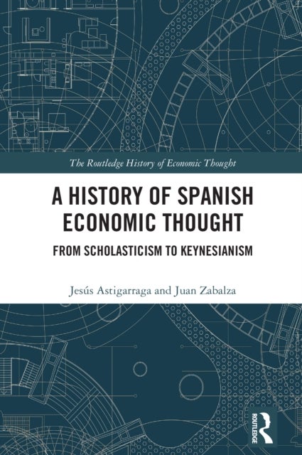 A History of Spanish Economic Thought - From Scholasticism to Keynesianism
