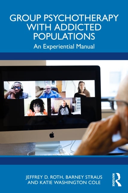 Group Psychotherapy with Addicted Populations - An Experiential Manual