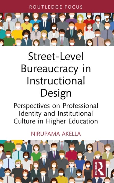 Street-Level Bureaucracy in Instructional Design - Perspectives on Professional Identity and Institutional Culture in Higher Education