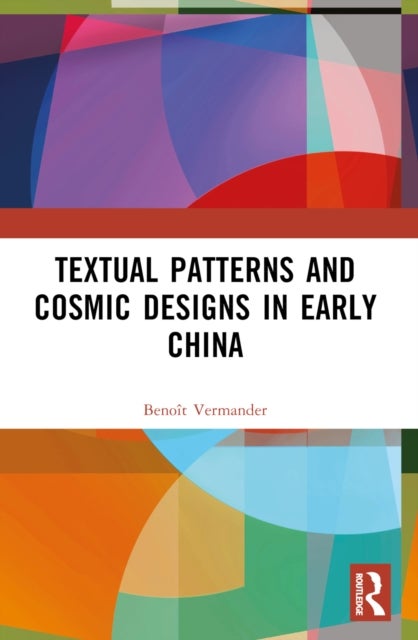 Textual Patterns and Cosmic Designs in Early China