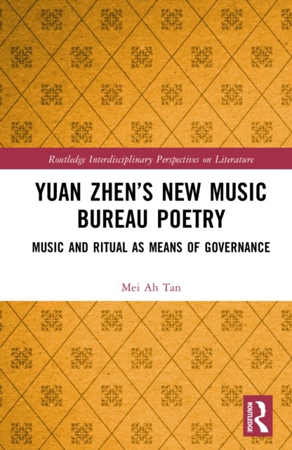 Yuan Zhen’s New Music Bureau Poetry - Music and Ritual as Means of Governance