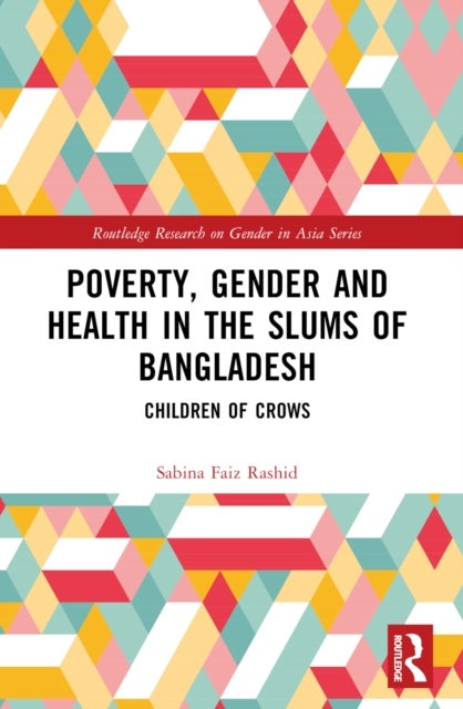 Poverty, Gender and Health in the Slums of Bangladesh - Children of Crows