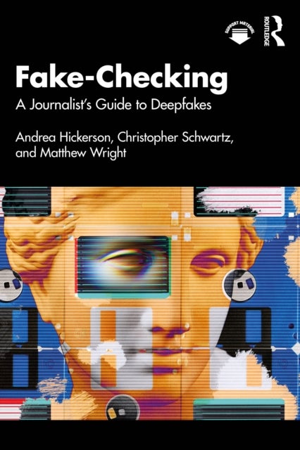 Fake-Checking - A Journalist’s Guide to Deepfakes