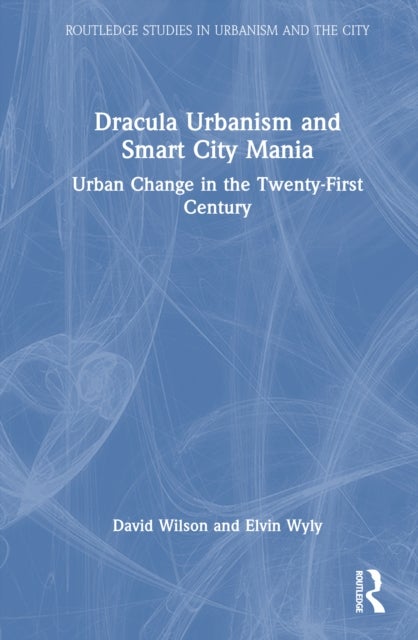 Dracula Urbanism and Smart City Mania - Urban Change in the Twenty-First Century