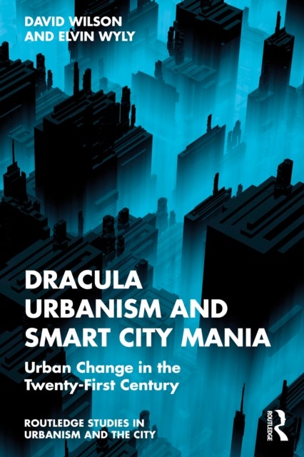 Dracula Urbanism and Smart City Mania - Urban Change in the Twenty-First Century