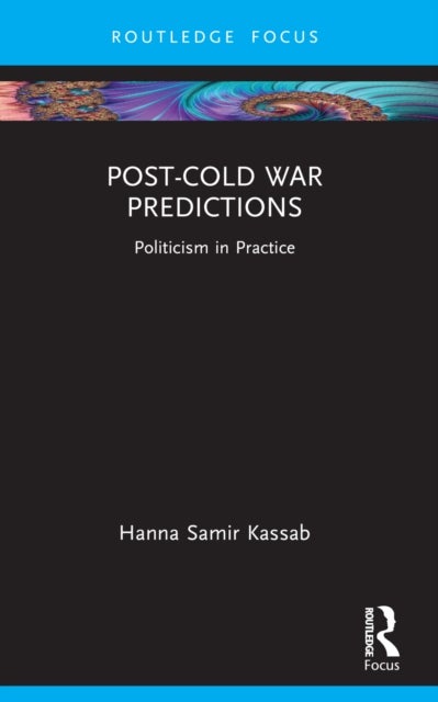 Post-Cold War Predictions - Politicism in Practice