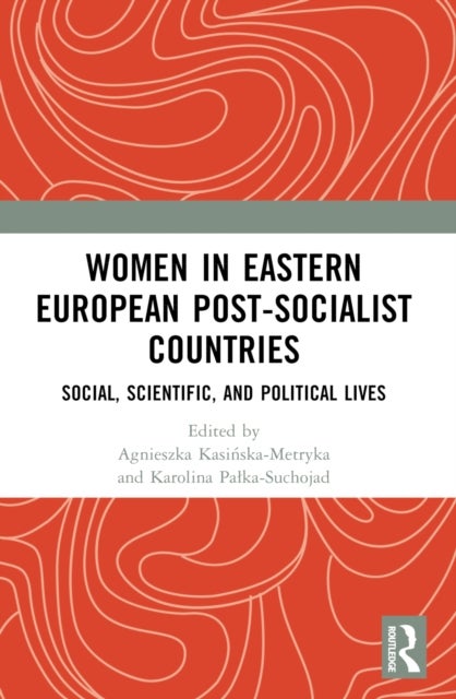 Women in Eastern European Post-Socialist Countries - Social, Scientific, and Political Lives