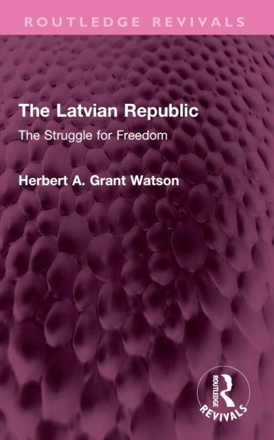 The Latvian Republic - The Struggle for Freedom