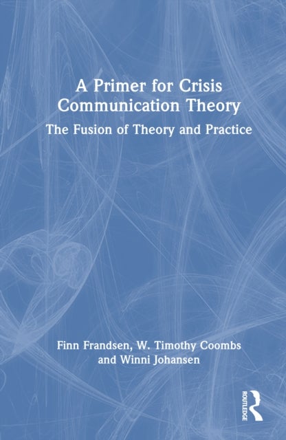 A Primer for Crisis Communication Theory - The Fusion of Theory and Practice