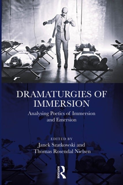 Dramaturgies of Immersion - Analysing Poetics of Immersion and Emersion