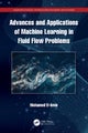 Advances and Applications of Machine Learning in Fluid Flow Problems