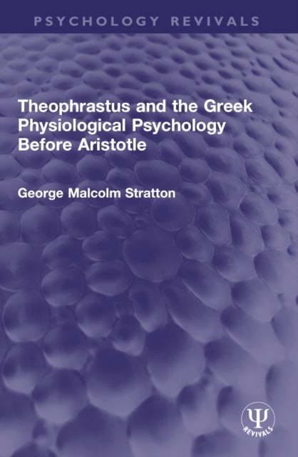 Theophrastus and the Greek Physiological Psychology Before Aristotle