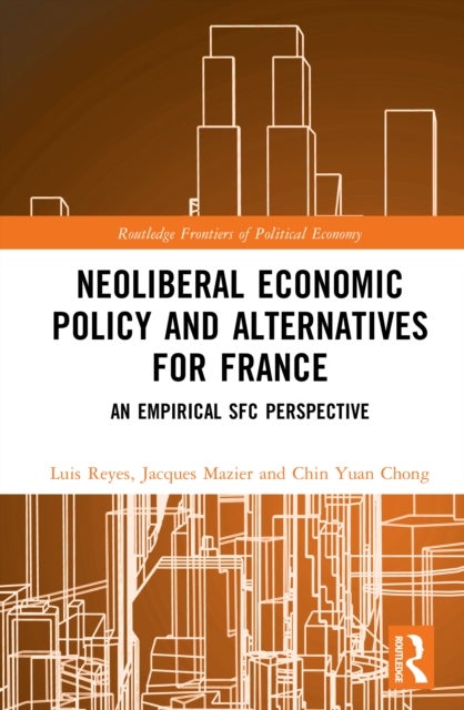 Neoliberal Economic Policy and Alternatives for France - An Empirical SFC Perspective