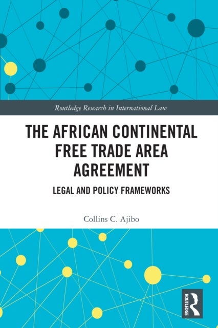 The African Continental Free Trade Area Agreement - Legal and Policy Frameworks
