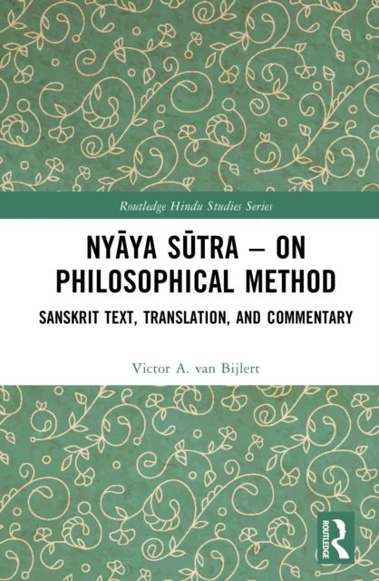 Nyaya Sutra – on Philosophical Method - Sanskrit Text, Translation, and Commentary