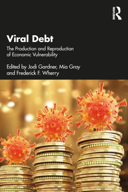 Viral Debt - The Production and Reproduction of Economic Vulnerability