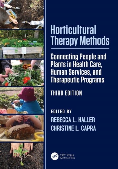 Horticultural Therapy Methods - Connecting People and Plants in Health Care, Human Services, and Therapeutic Programs