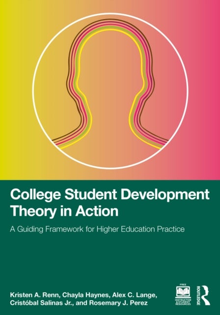 College Student Development Theory in Action - A Guiding Framework for Higher Education Practice