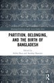 Partition, Belonging, and the Birth of Bangladesh
