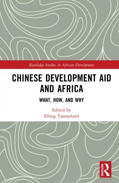 Chinese Development Aid and Africa - What, How, and Why