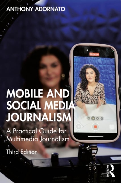 Mobile and Social Media Journalism - A Practical Guide for Multimedia Journalism