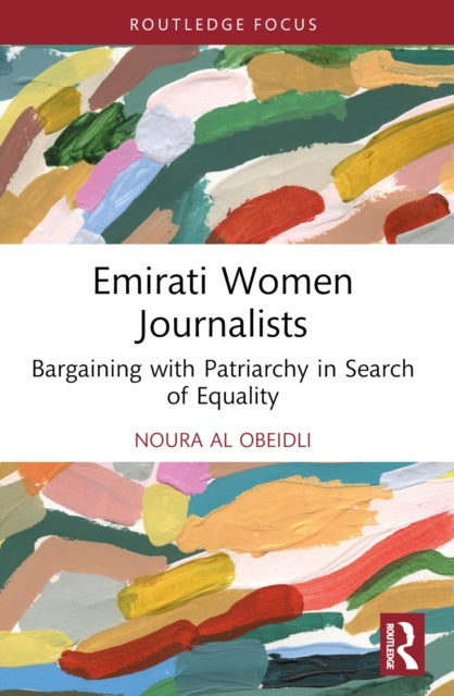 Emirati Women Journalists - Bargaining with Patriarchy in Search of Equality