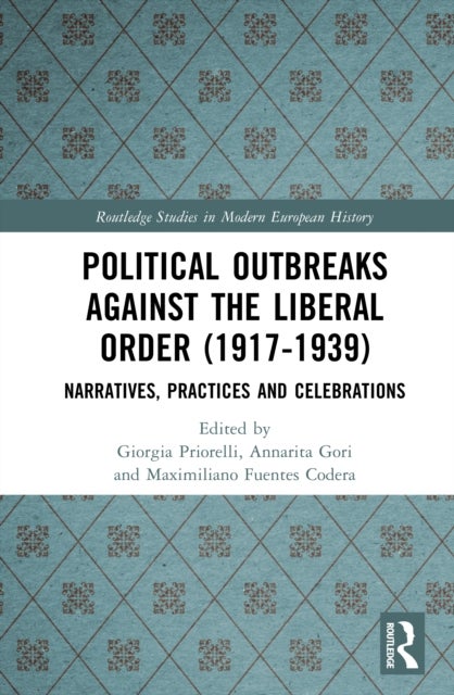 Political Outbreaks against the Liberal Order (1917-1939) - Narratives, Practices and Celebrations