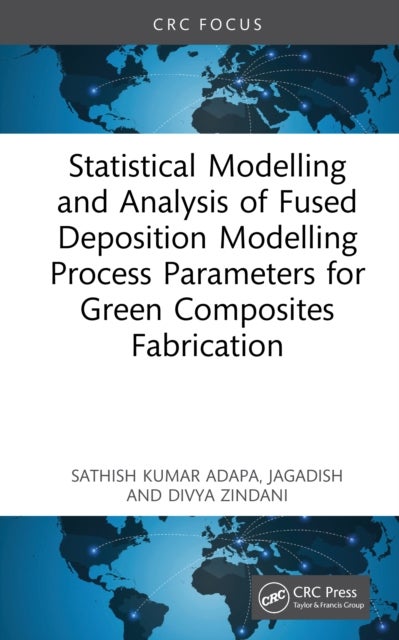 Statistical Modelling and Analysis of Fused Deposition Modelling Process Parameters for Green Composites Fabrication