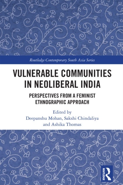 Vulnerable Communities in Neoliberal India - Perspectives from a Feminist Ethnographic Approach