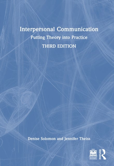 Interpersonal Communication - Putting Theory into Practice