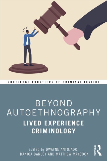 Beyond Autoethnography - Lived Experience Criminology