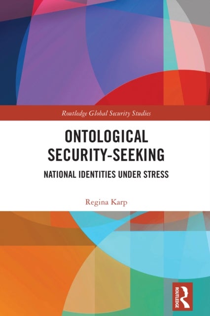Ontological Security-Seeking - National Identities under Stress