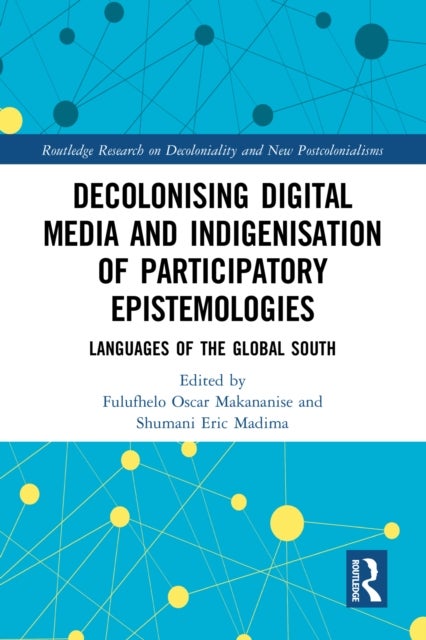 Decolonising Digital Media and Indigenisation of Participatory Epistemologies - Languages of the Global South