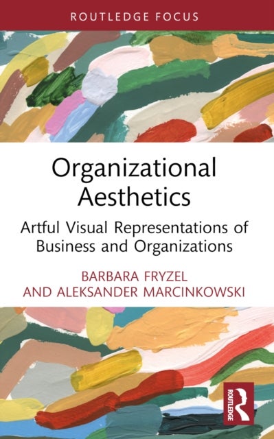 Organizational Aesthetics - Artful Visual Representations of Business and Organizations